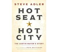 Hot Seat - Hot City: The Austin Mayor's Story