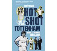 Hot Shot Tottenham: Spurs in the 80s - Hoddle, Hummel and Hazards