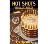 Hot Shots: Celebrating Thirty Years of the Short Mystery Fiction Society