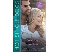 Hot Single Docs: Waiting For You: St Piran's: Prince on the Children's Ward (St Piran's Hospital) / 200 Harley Street: Surgeon in a Tux (200 Harley ... Girl from the Red Carpet (200 Harley Street) - [