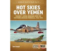 Hot Skies Over Yemen: Aerial Warfare over the Southern Arabian Peninsula, 1962-1994