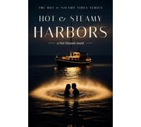 Hot & Steamy Harbors: A Steamy Slow Burn Hawaii Harbor Romance