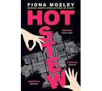 Hot Stew: a riotous novel about sex and money in Soho, from the Booker-shortlisted author of Elmet