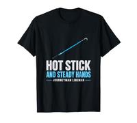 Hot Stick et Steady Hands Journeyman Lineman Hot Stick T-Shirt
