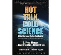 Hot Talk Cold Science by S. Fred SingerDavid R. LegatesAnthony R. Lupo S. Fred SingerDavid R. LegatesAnthony R. Lupo (Auteur)