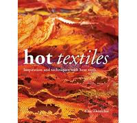 Hot Textiles: Inspiration and Techniques With Heat Tools