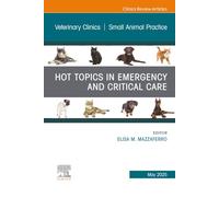 Hot Topics in Emergency and Critical Care, An Issue of Veterinary Clinics of North America: Small Animal Practice