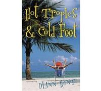 Hot Tropics and Cold Feet by Diann Hunt Diann Hunt (Auteur)