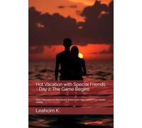 Hot Vacation with Special Friends - Day 2: The Game Begins: Spicy Romance in the dunes, where one dare makes four hearts collide