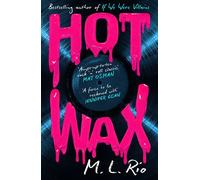 HOT WAX An electric, rock and roll fuelled story of one band's rise to stardom and one women's quest for answers - for fans of Emma Cline and Taylor Jenkins Reid - M. L. Rio - Wildfire - ebook (ePub)