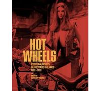 Hot Wheels: Photographies de Richard Aujard 1980 - 1990