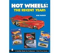 Hot Wheels The Recent Years by Bob Parker Bob Parker (Auteur)