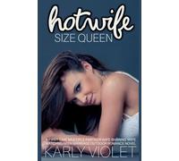 Hot Wife Size Queen - A First Time Multiple Partner Wife Sharing Wife Watching Open Marriage Outdoor Romance Novel