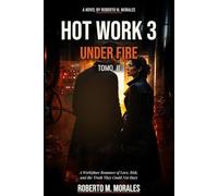 HOT WORK 3: UNDER FIRE: Tomo II: A Workplace Romance of Love, Risk, and the Truth They Could Not Bury
