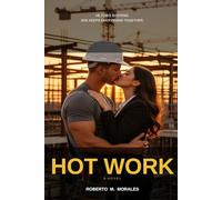 Hot Work: A Slow- Burn Workplace Romance