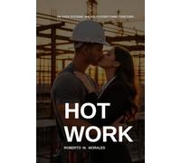 Hot Work: A Slow- Burn Workplace Romance