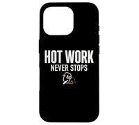 Hot Work Never Stops Welder Welding Blue Collar Job Work Coque pour iPhone 16 Pro