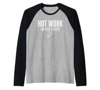 Hot Work Never Stops Welder Welding Blue Collar Job Work Manche Raglan