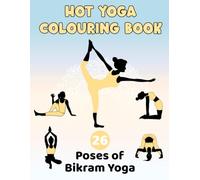 Hot Yoga Colouring Book for adults: Contains all 26 Classic Poses | A4 Size | Perfect Gift for Yoga Enthusiasts, & Mindful Relaxation