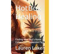 Hotbox Healing: Finding Your Soul’s Home Companion / Expansion Pack