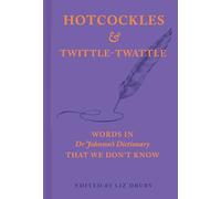 Hotcockles and Twittle-Twattle: Words in Dr Johnson's Dictionary That We Don't Know