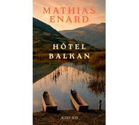Hôtel Balkan: Mélancolie des confins II - Est