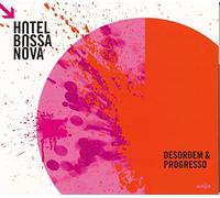 Hotel Bossa Nova - Desordem & Progresso [Import]