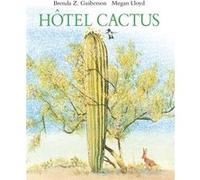 Hôtel cactus Lloyd Megan (Illustration), Brenda Z. Guiberson (Auteur), Pierre Bertrand (Traduction)