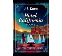 Hotel California Book 5: Gluttony's Indulgence (Hotel California: Descent Into Darkness)