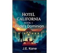 Hotel California: Book1: Pride's Dominion (Hotel California: Descent Into Darkness)