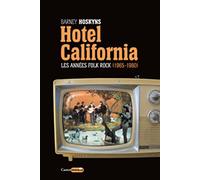 Hôtel California - Les années folk rock 1965-1980