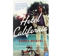 Hotel California: Singer-Songwriters and Cocaine Cowboys in the La Canyons, 1967-1976
