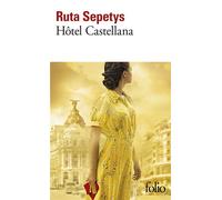 Ruta Sepetys – Hôtel Castellana – Roman – Poche (Gallimard)