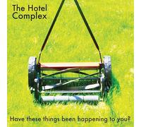 Hotel Complex,the - Have These Things Been Happening to You?