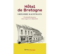 Hôtel de Bretagne: Une famille française dans la guerre et l'épuration