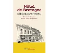 Hôtel de Bretagne: Une famille française dans la guerre et l'épuration
