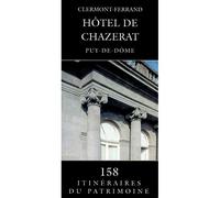 Hotel De Chazerat N°158 Clermont-Ferrand - Inventaire du Patrimoine Auvergne - Lieux Dits - broché - Guide