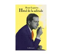 Hôtel de la solitude - René Laporte - Le Dilettante - broché - Roman