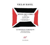 Hôtel des cimes / Tant pis Suivi de Tant pis - Vaclav Havel - Gallimard - broché - Théâtre
