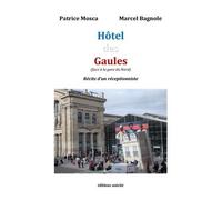 Hôtel Des Gaules (Face À La Gare Du Nord) - Récits D'un Réceptionniste