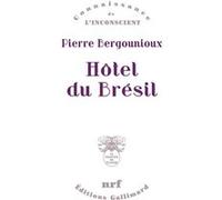 Hôtel du Brésil Pierre Bergounioux (Auteur)