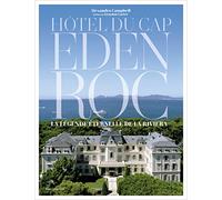 Hôtel Du Cap Eden Roc - La Légende Éternelle De La Riviera