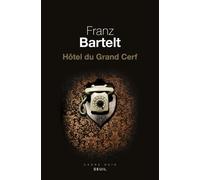 Hôtel du Grand Cerf - Franz Bartelt - Seuil - broché - Roman