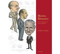 Hotel Dynasty: Four Generations Of Luxury Hoteliers