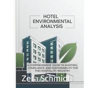 Hotel Environmental Analysis: A Comprehensive Guide to Auditing, Compliance, and Sustainability for the Hospitality Industry