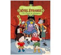 Hôtel Étrange - Tome 3 - Sa Majesté Des Champignons