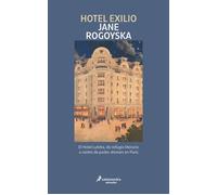Hotel Exilio El Hotel Lutetia, de refugio literario a centro de poder alemán en París - Jane Rogoyska - Salamandra - ebook (ePub) - Livre
