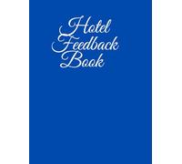 Hotel Feedback Book: Track Reception & Service Reviews, Easy-to-Use Guest Experience Feedback Register, Track Reception & Service Review Structured Hospitality Feedback Form Book for Staff Performance
