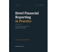 Hotel Financial Reporting in Practice: An Independent Guide to Reading Statements, Schedules, KPIs, and Owner Results within the USALI® 12 Framework