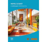 Hotel & Gast, 3. Ausbildungsjahr, Hotelfachleute: Fachwissen Hotel - Restaurant - Küche